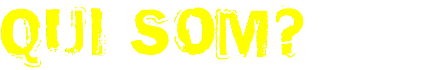 QUI SOM?